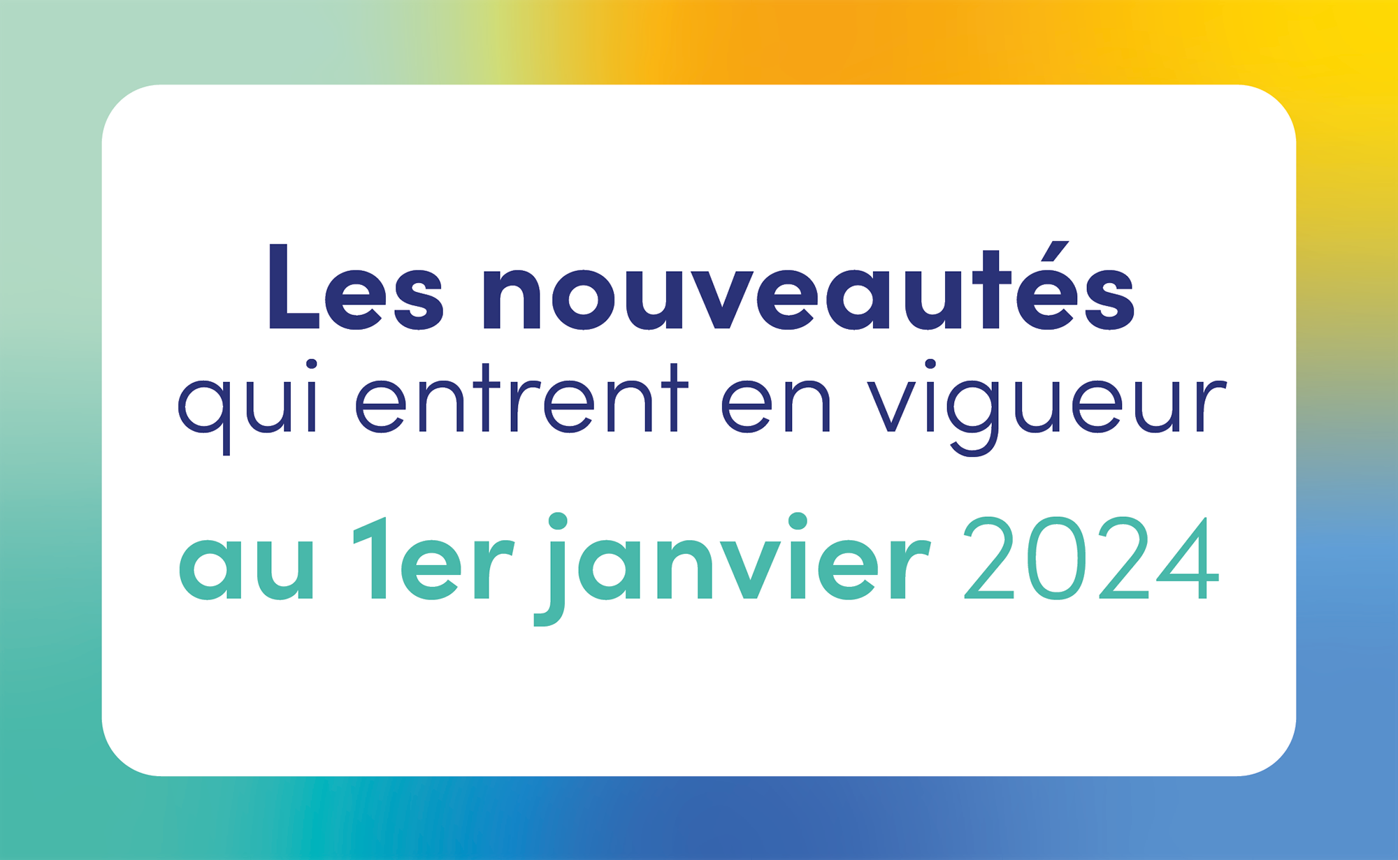 Les nouveautés qui entrent en vigueur au 1er janvier 2024