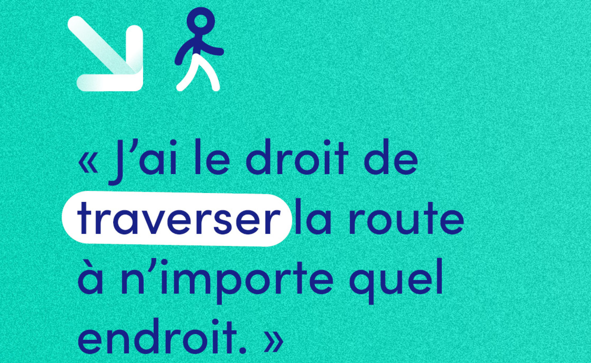 Le saviez-vous ? Traverser à n’importe quel endroit